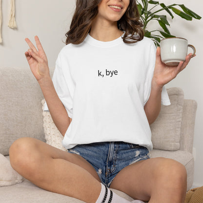 k, bye