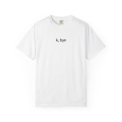 k, bye