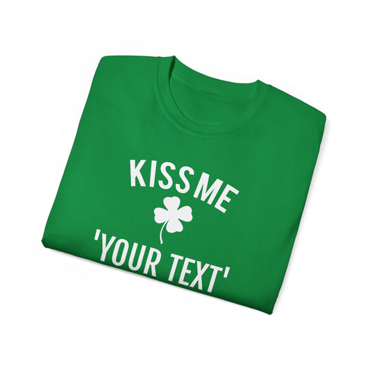 Custom Kiss Me - St. Patrick’s Day Tee