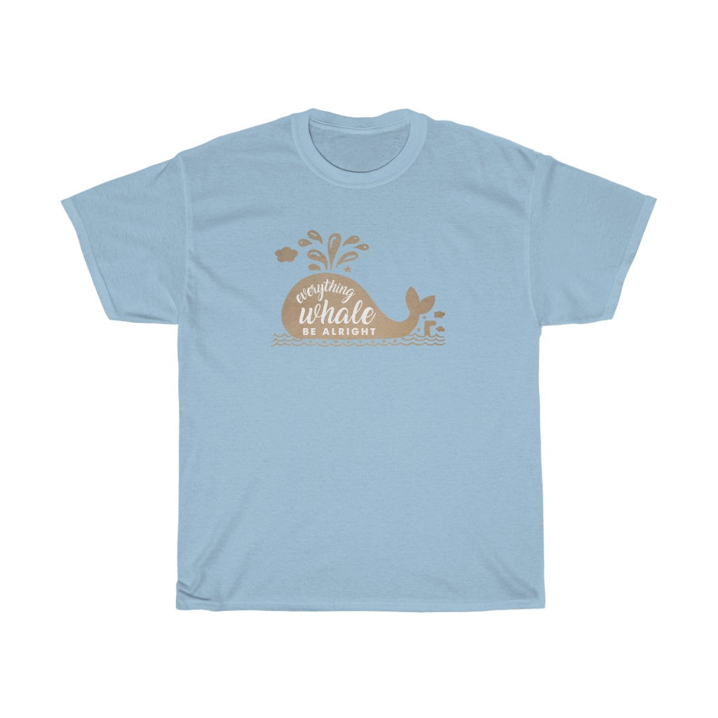 Everything Whale Be Alright t-shirt