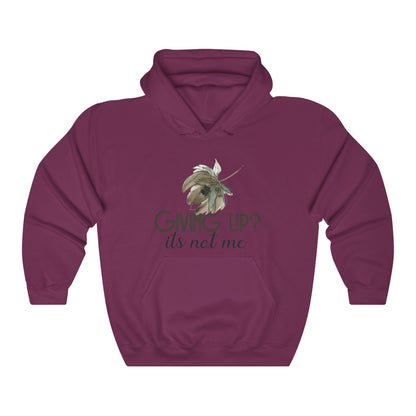 Giving Up? It's not Me Hoodie
