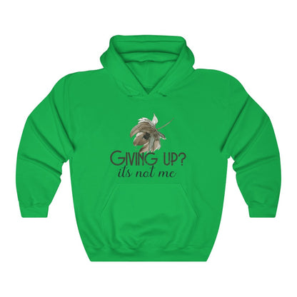 Giving Up? It's not Me Hoodie