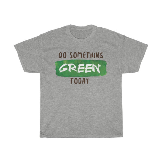 Do Something Green Today t-shirt