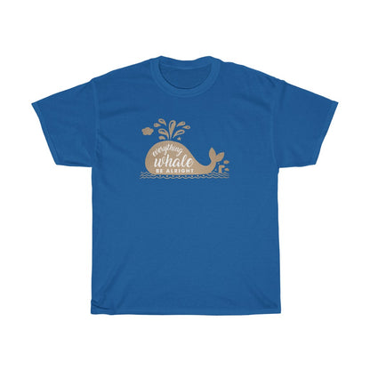 Everything Whale Be Alright t-shirt