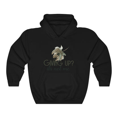 Giving Up? It's not Me Hoodie