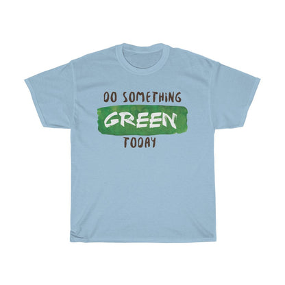 Do Something Green Today t-shirt