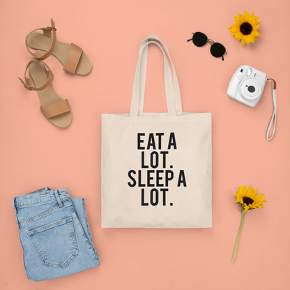 Eat a lot. Sleep a lot. Tote Bag