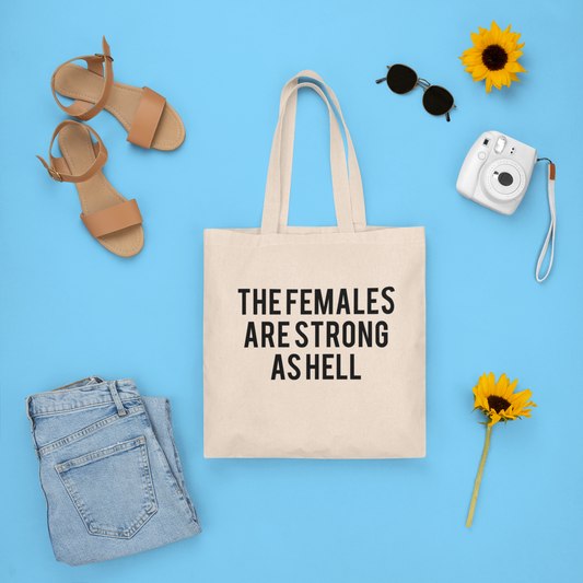 The Females are Strong as Hell Tote Bag